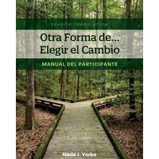 (영문도서) Otra Forma de... Elegir el Cambio: Manual del Participante (Spanish Translation) Paperback, Cognella Academic Publishing, English, 9781793577764