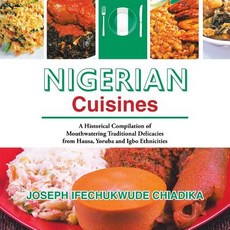 (영문도서) Nigerian Cuisines: A Historical Compilation of Mouthwatering Traditional Delica... Paperback, iUniverse, English, 9781532075063