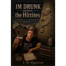 (영문도서)IM DRUNK and this is the Hittites: Captivating history on the Hittites History w... Paperback, Independently Published, English, 9798181543812 Independently Published, English, 9798181543812