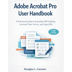 (영문도서)Adobe Acrobat Pro User Handbook: A Practical Guide to Everyday PDF Editing Scan... Paperback, Independently Published, English, 9798244976830