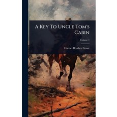 (영문도서)A Key To Uncle Tom's Cabin Hardcover, Hutson Street Press, English, 9781024904048 Hutson Street Press, English, 9781024904048