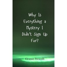 (영문도서) Why Is Everything a Mystery I Didn't Sign Up For? Paperback, Creative Arts Management Ou, English, 9783690857581