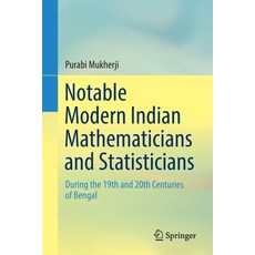 (영문도서) Notable Modern Indian Mathematicians and Statisticians: During the 19th and 20th Centuries of... Paperback, Springer, English, 9789811961311