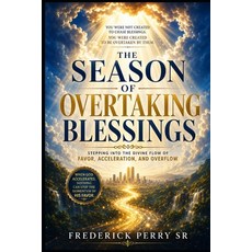 (영문도서)The Season of Overtaking Blessings: Stepping Into the Divine Flow of Favor Acce... Paperback