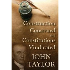 (영문도서)Construction Construed and Constitutions Vindicated [1820] Paperback, Lawbook Exchange, Ltd., English, 9781584779681
