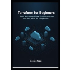 (영문도서)Terraform for Beginners: Build Automate and Scale Cloud Infrastructure with AW... Paperback, Independently Published, English, 9798270412890