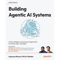 (영문도서)Building Agentic AI Systems: Create intelligent autonomous AI agents that can r... Paperback, Packt Publishing, English, 9781803238753