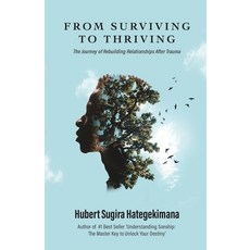 (영문도서) From Surviving to Thriving: The Journey of Rebuilding Relationships After Trauma Paperback, King's Way Media, English, 9780995924512