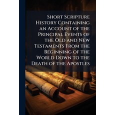 (영문도서)Short Scripture History Containing an Account of the Principal Events of the Old... Paperback, Nabu Press, English, 9781141251629