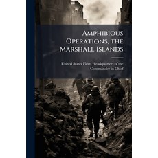 (영문도서)Amphibious Operations the Marshall Islands Paperback, Hutson Street Press, English, 9781025148663