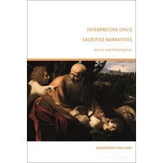 (영문도서) Interpreting Child Sacrifice Narratives: Horror and Redemption Hardcover, Bloomsbury Academic, English, 9781350236721