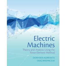 (영문도서) Electric Machines: Theory and Analysis Using the Finite Element Method Hardcover, Cambridge University Press, English, 9781108423748