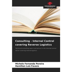 (영문도서)Consulting - Internal Control covering Reverse Logistics Paperback, Our Knowledge Publishing, English, 9786206840466