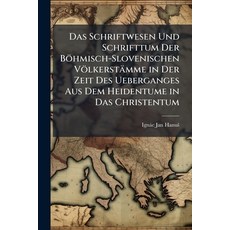 (영문도서)Das Schriftwesen Und Schrifttum Der Böhmisch-Slovenischen Völkerstämme in Der Ze... Paperback, Nabu Press, English, 9781145131873