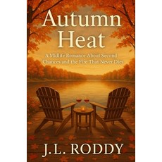 (영문도서)Autumn Heat: A Midlife Romance About Second Chances and the Fire That Never Dies Paperback, Independently Published, English, 9798273978805