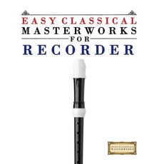 (영문도서)Easy Classical Masterworks for Recorder: Music of Bach Beethoven Brahms Hande... Paperback, E. C. Masterworks, English, 9789974932081