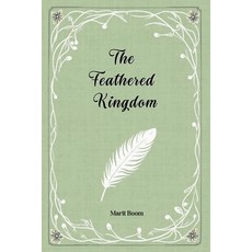 (영문도서)The Feathered Kingdom: A short tall tale Paperback, Marit Boom Story House, English, 9788797634714