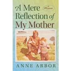(영문도서)A Mere Reflection of My Mother Paperback, Indigo River Publishing, English, 9781964686776