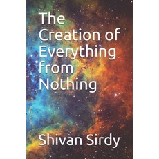 The Creation of Everything from Nothing Paperback, Independently Published, English, 9798695943238