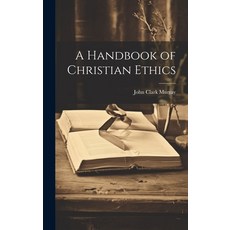 (영문도서) A Handbook of Christian Ethics Hardcover, Legare Street Press, English, 9781019811474