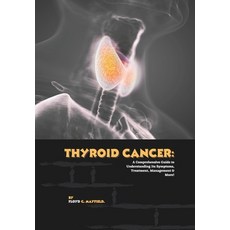 (영문도서)Thyroid Cancer: A Comprehensive Guide to Understanding Its Symptoms Treatment ... Paperback, Independently Published, English, 9798291923627