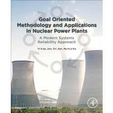 (영문도서) Goal Oriented Methodology and Applications in Nuclear Power Plants: A Modern Systems Reliabil... Paperback, Academic Press