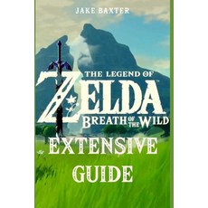 (영문도서) The Legend of Zelda: Breath of the Wild Extensive Guide: Shrines Quests Strategies Recipes Locat... Paperback, Independently Published