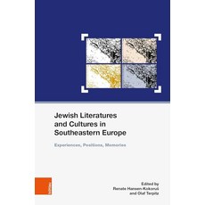 Jewish Literatures and Cultures in Southeastern Europe: Experiences Positions Memories (Schriften, Jewish Literatures and Culture