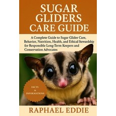 (영문도서)Sugar Gliders Care Guide: A Complete Guide to Sugar Glider Care Behavior Nutri... Paperback, Independently Published, English, 9798267011754