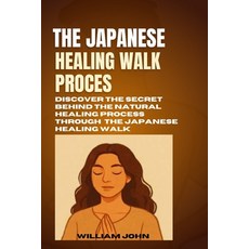 (영문도서)The Japanese Healing Walk Process: Discover The Secret Behind The Natural Healin... Paperback, Independently Published, English, 9798271633676