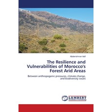 (영문도서)The Resilience and Vulnerabilities of Morocco's Forest Arid Areas Paperback, LAP Lambert Academic Publis..., English, 9786209257322 LAP Lambert Academic Publis..., English, 9786209257322
