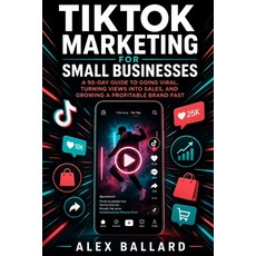 (英文圖書)TikTok Marketing for Small Businesses: A 90-Day Guide to Going Viral Turning Vi... 平裝版, Independently Published, 英文