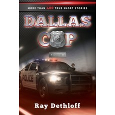 (영문도서) DALLAS COP Volume II More Than 400 True Short Stories Paperback, Raymond Dethloff, English, 9798218066185