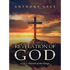 (영문도서) Revelation of God: Book 3: Kings and Prophets: Book 3 Kings and Prophets Hardcover, Authors' Tranquility Press, English, 9781966088875