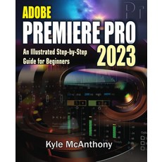 Adobe 프리미어 프로 2023: 초보자를 위한 단계별 가이드 일러스트레이티드