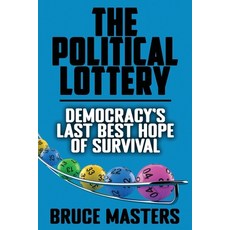 (영문도서)The Political Lottery - Democracy's Last Best Hope of Survival Paperback, Independently Published, English, 9798296309747