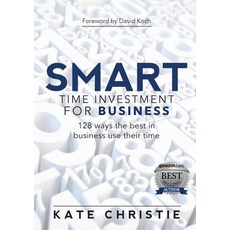 (영문도서) SMART Time Investment for Business: 128 ways the best in business use their time Paperback, Time Stylers, English, 9780992579241