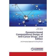 (영문도서)Dynamics-based Computational Design of Anti-Cancer Drugs. 2nd Edition Paperback, LAP Lambert Academic Publis..., English, 9786208472672