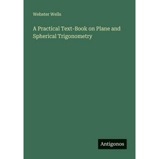 (英文圖書)A Practical Text-Book on Plane and Spherical Trigonometry 平裝版, Antigonos Verlag, 英文