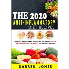 The 2020 Anti-Inflammatory Diet Recipes: Specially Hand-Picked Appetizing Recipes to Reduce INFLAMMA... Paperback, Independently Published