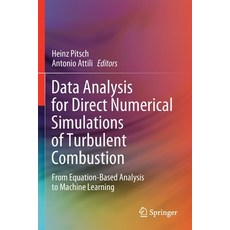 (영문도서) Data Analysis for Direct Numerical Simulations of Turbulent Combustion: From Equation-Based A... Paperback, Springer, English, 9783030447205