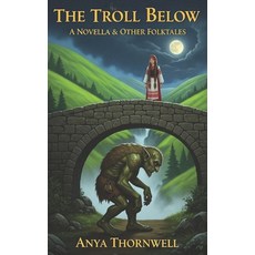 (영문도서)The Troll Below: A Novella & Other Folktales Paperback, Independently Published, English, 9798290851136