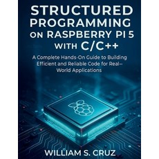 (英文圖書)Structured Programming on Raspberry Pi 5 with C/C++: A Complete Hands-On Guide t... 平裝版, Independently Published, 英文