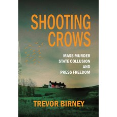 (영문도서) Shooting Crows: Mass Murder State Collusion and Press Freedom Paperback, Merrion Press, English, 9781785375255