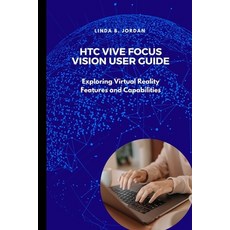 (영문도서) HTC Vive Focus Vision User Guide: Exploring Virtual Reality Features and Capabi... Paperback, Independently Published, English, 9798301428883