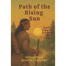 (영문도서)Path of the Rising Sun: Ayuli's Fight for Freedom and Home Paperback, Independently Published, English, 9798282194289