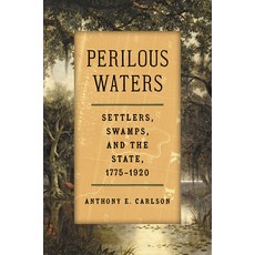 (영문도서)Perilous Waters: Settlers Swamps and the State 1775-1920 Hardcover, University of North Carolin..., English, 9781469694795 University of North Carolin..., English, 9781469694795