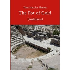 (영문도서) The Pot of Gold by Plautus Paperback, Lulu.com, English, 9780244223946