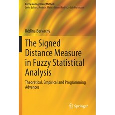 (영문도서) The Signed Distance Measure in Fuzzy Statistical Analysis: Theoretical Empirical and Program... Paperback, Springer, English, 9783030769185