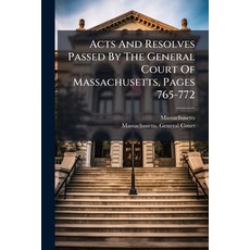 (英文圖書)Acts And Resolves Passed By The General Court Of Massachusetts Pages 765-772 平裝版, Nabu Press, 英文